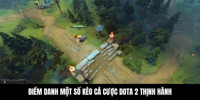 Các kèo cược Dota 2 thịnh hành